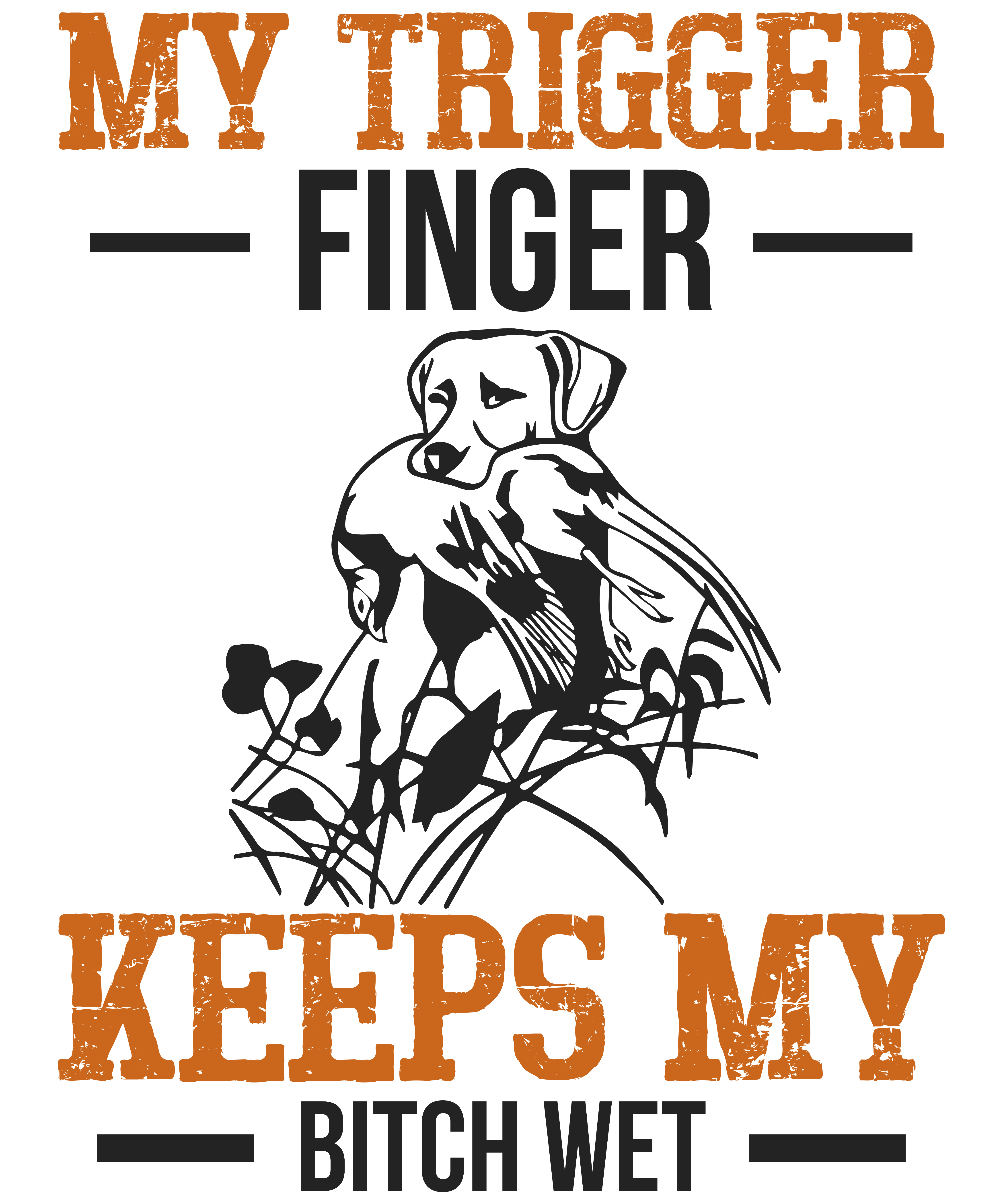 My Trigger Finger Keeps My Bitch Wet