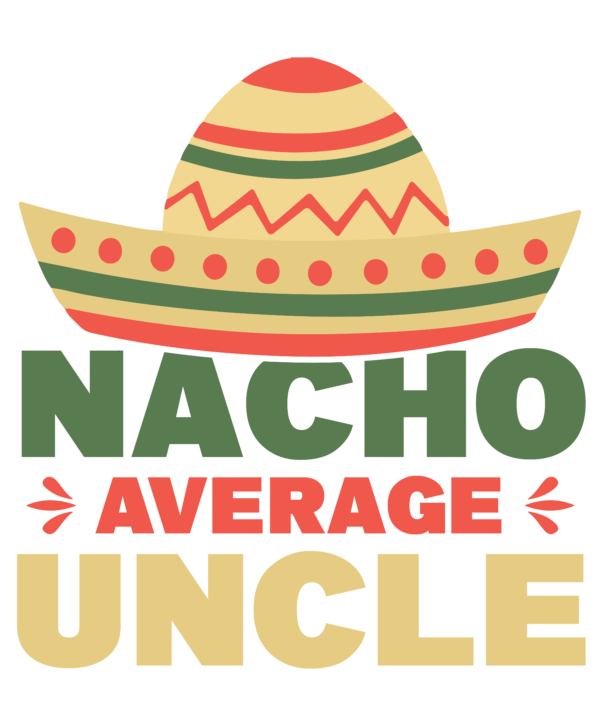 Nacho Average Uncle
