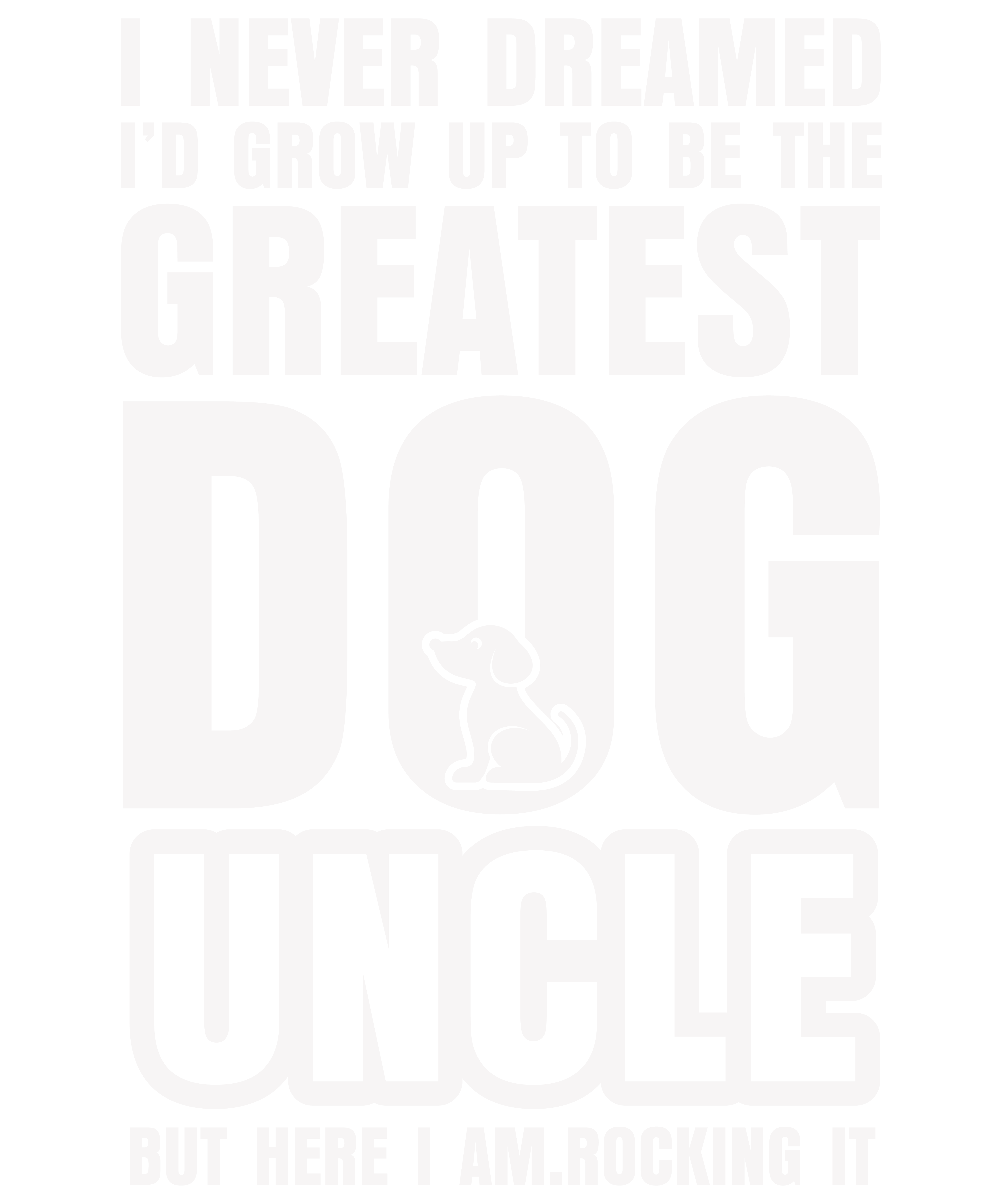 Never Dreamed To Be Greatest Dog Uncle
