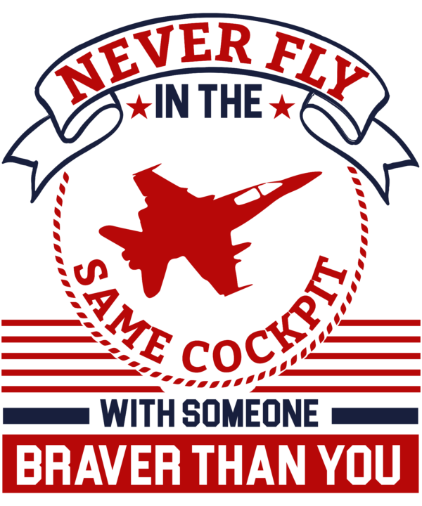 Never Fly In The Same Cockpit With Someone Braver Than You