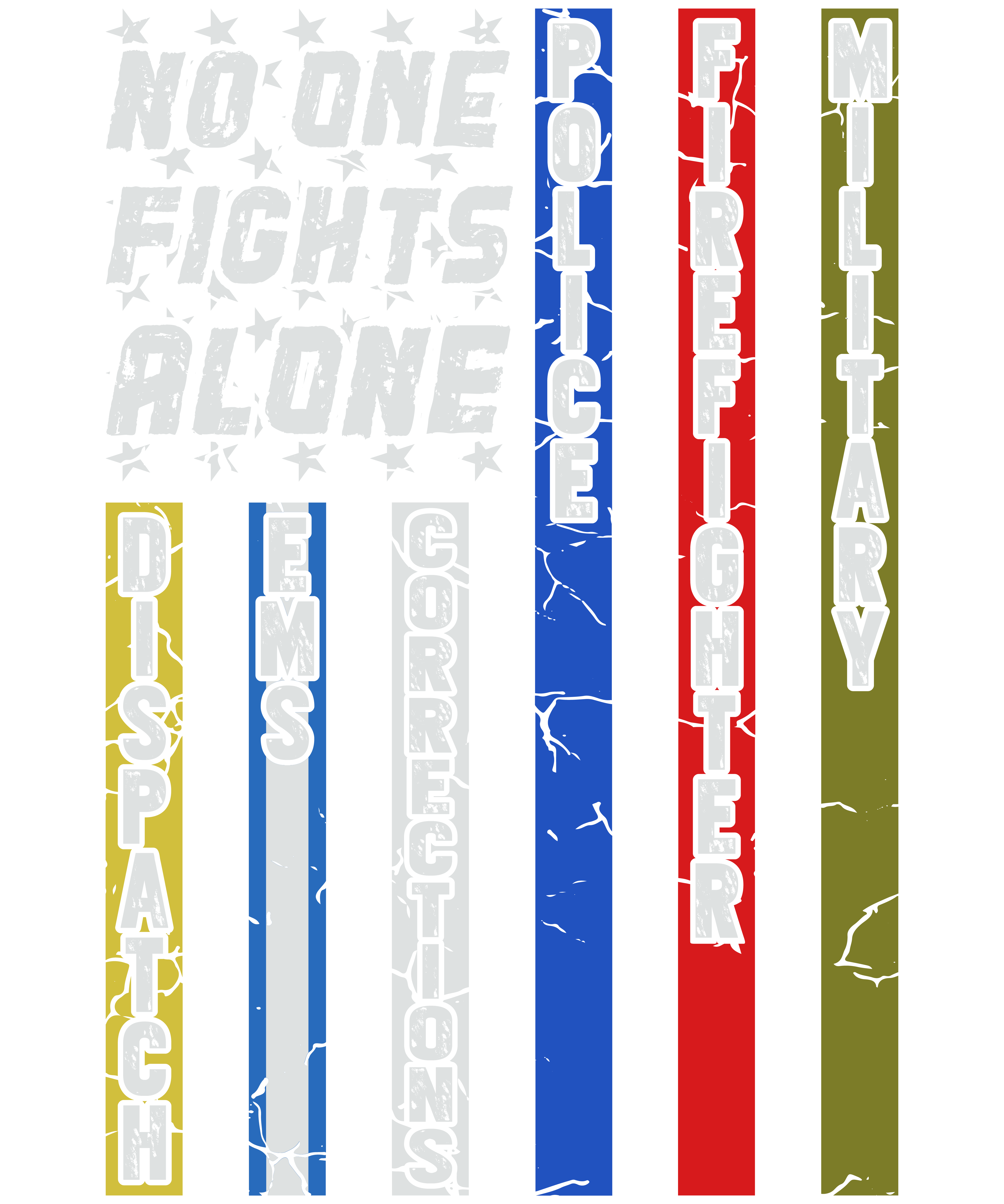 No One Fights C First Responder Dispatcher EMS Corrections Police Fire Military