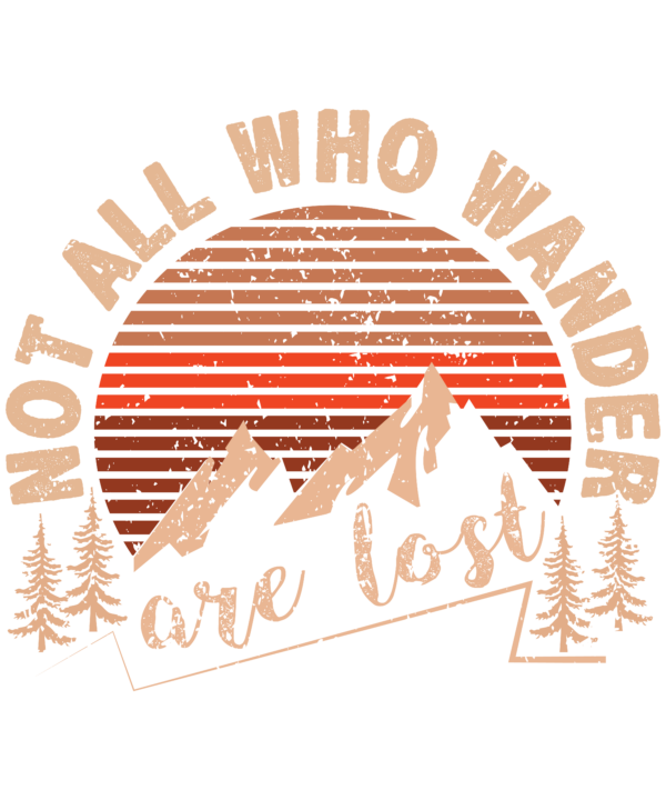 Not All Who Wander Are Lost Mountain Trek