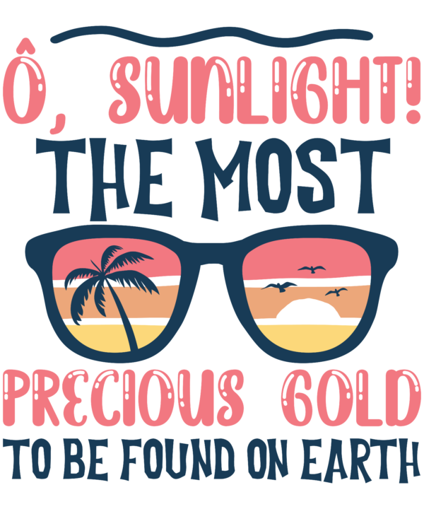 O, Sunlight The Most Precious Gold To Be Found On Earth