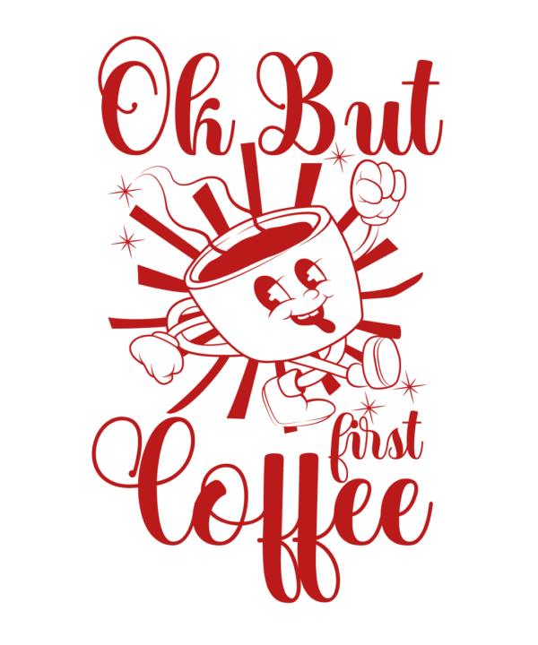 Ok But First Coffee
