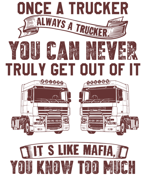 Once A Trucker Always A Trucker