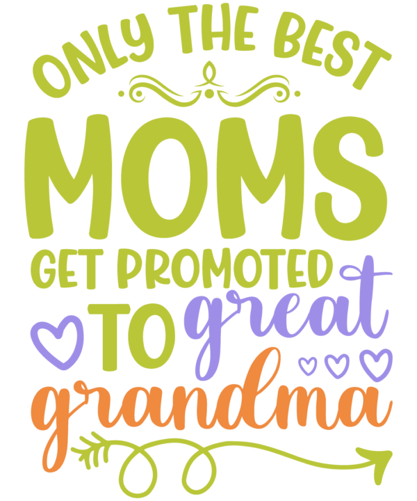 Only The Best Moms Get Promoted To Great Gramma