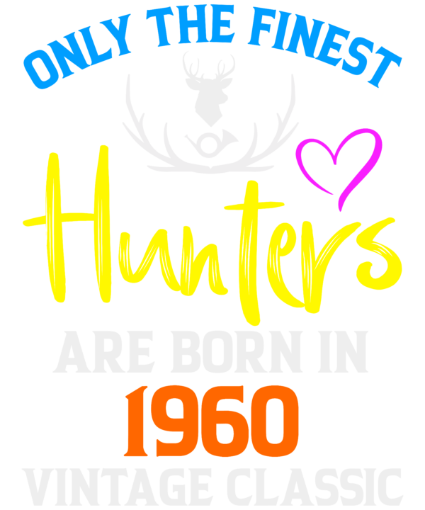 Only The Finest Hunters Are Born In 1960