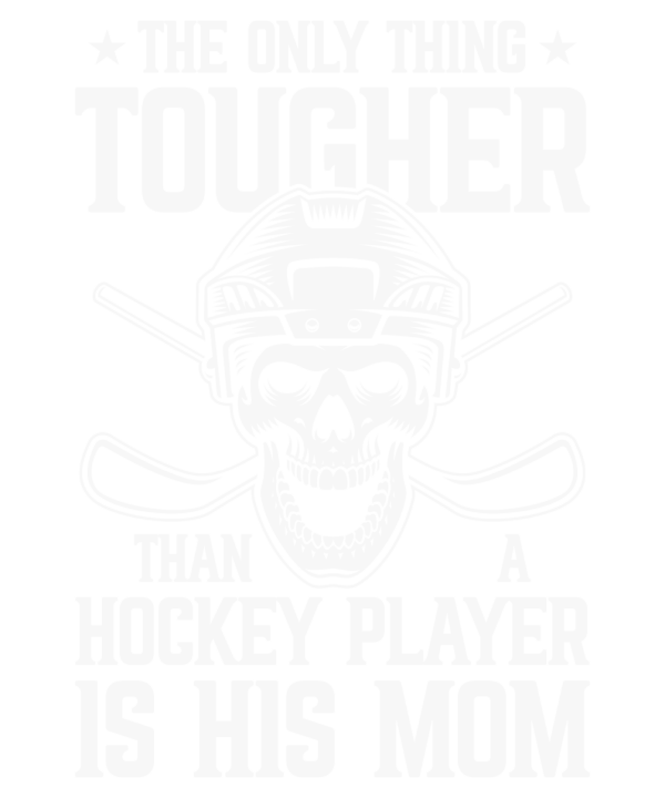 Only Thing Tougher Then A Hockey Player Is His Mom