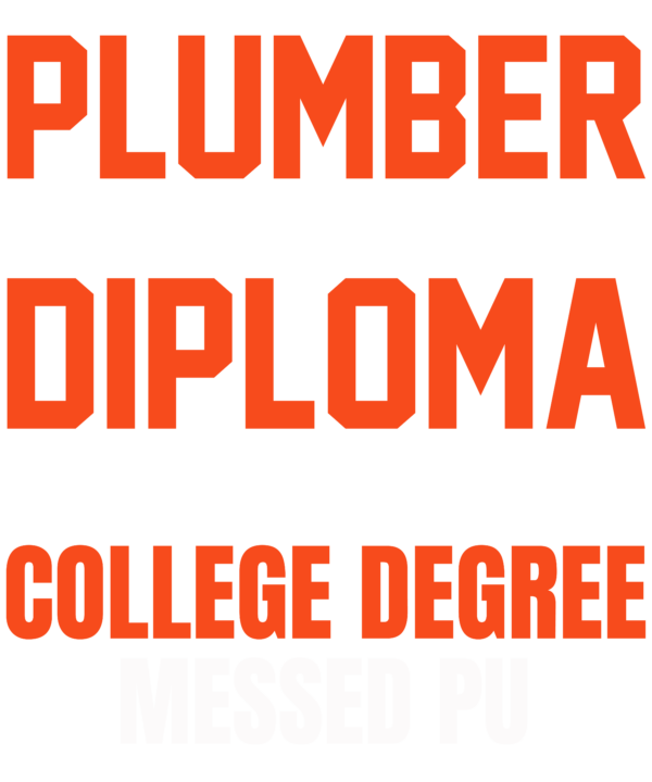 Plumber Craftsman Pipe Fitter Funny Saying Plumbing Gift