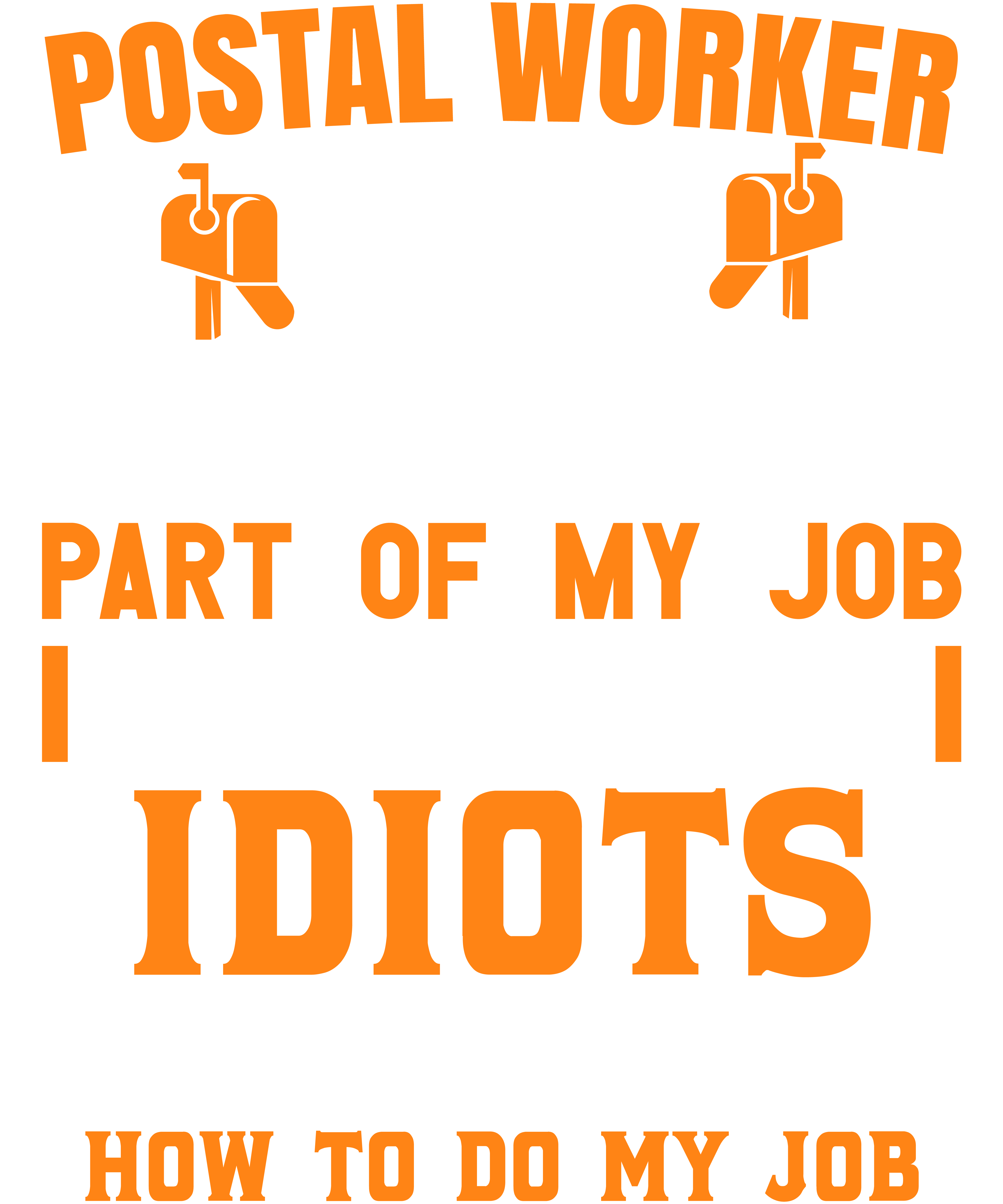 Postal Worker The Hardest Part Of My Job Is Being Nice To Idiots