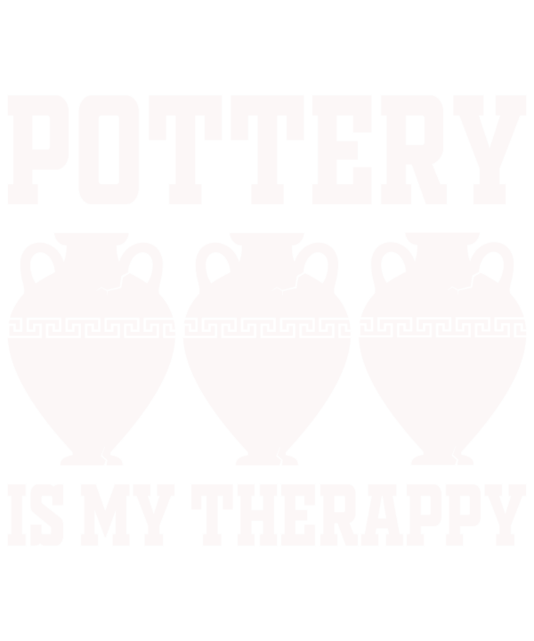 Pottery Is My Therapy