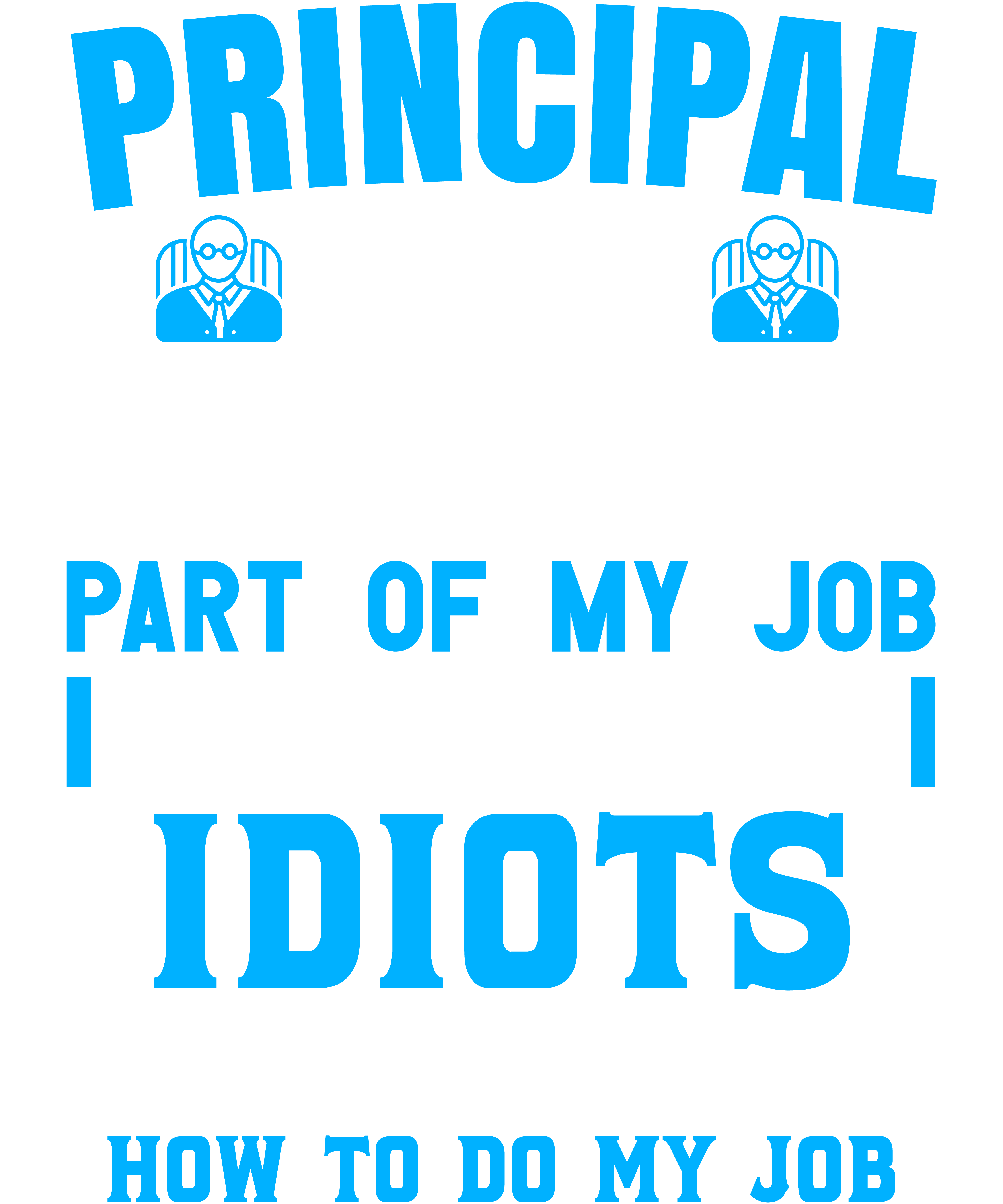 Principal The Hardest Part Of My Job Is Being Nice To Idiots