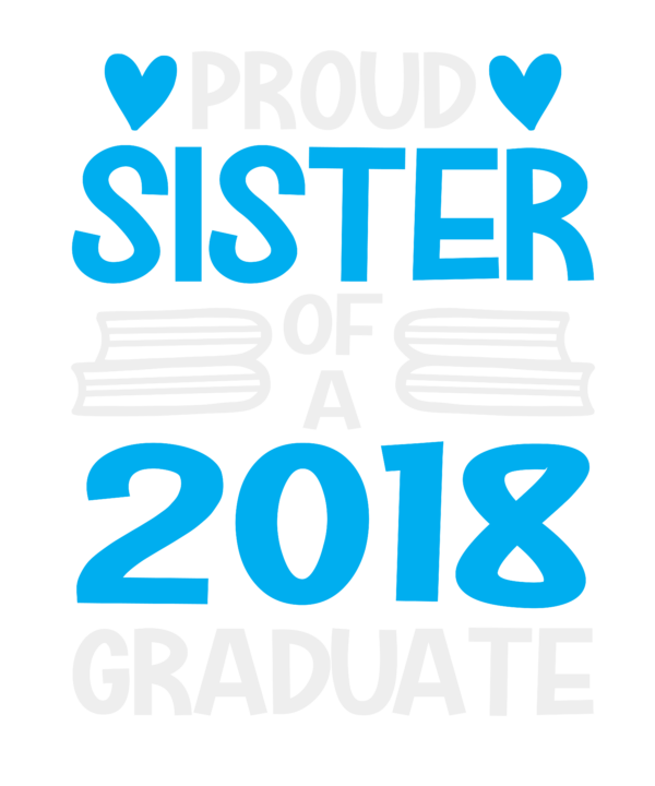 Proud Sister Of A 2018 Graduate