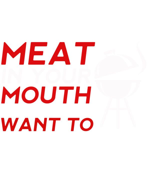 Put My Meat In Your Mouth Funny BBQ Smoker Barbecue Grilling