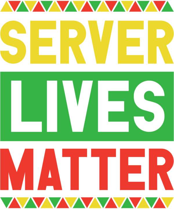 Server Lives Matter