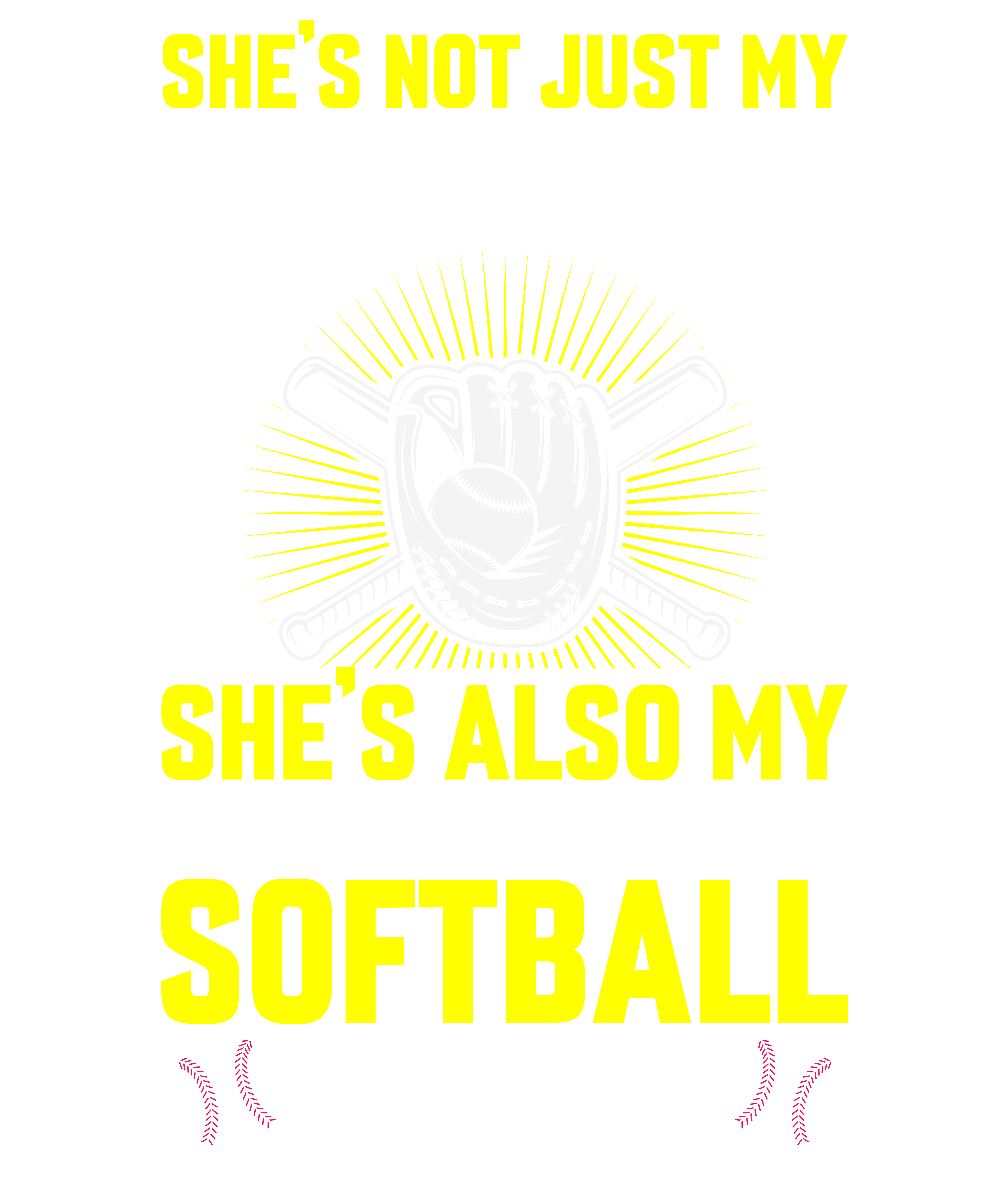 She's Not Just My Granddaughter She's Also My Favorite Softball Player