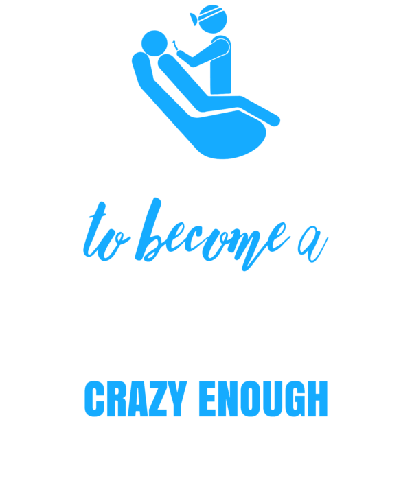 Skilled Enough To Become Dentist Crazy Enough To Love It