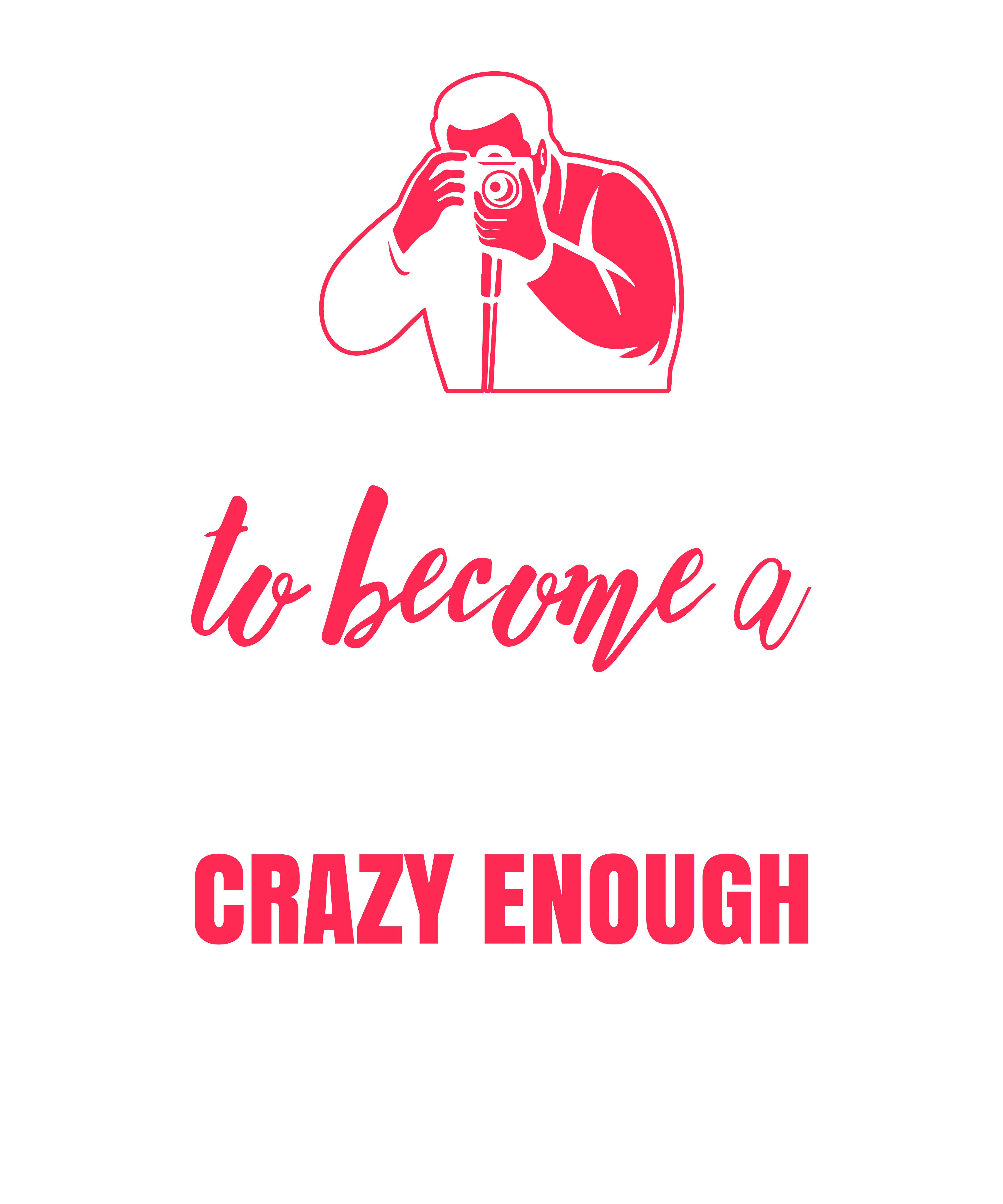 Skilled Enough To Become Photographer Crazy Enough To Love It
