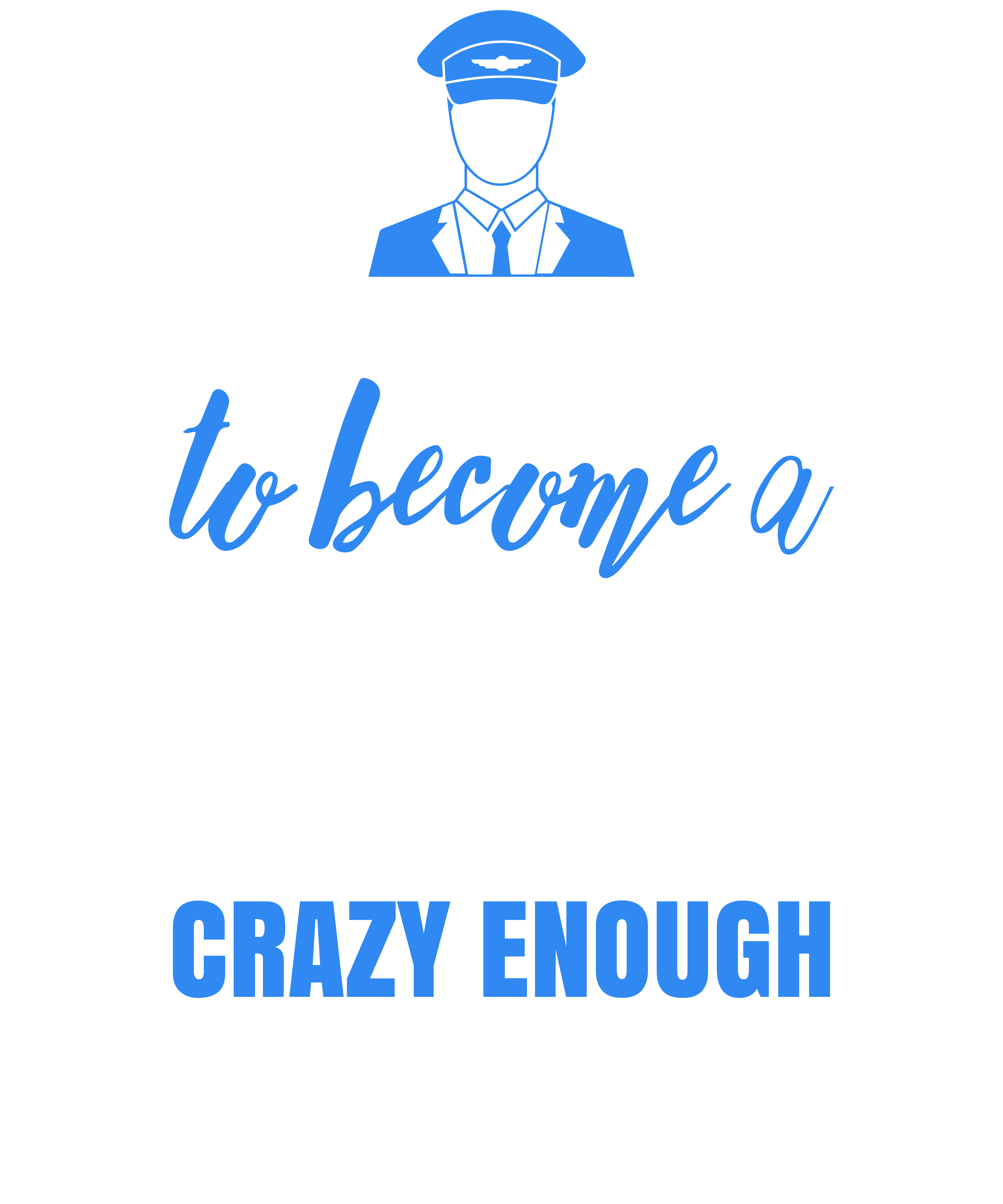 Skilled Enough To Become Pilot Crazy Enough To Love It