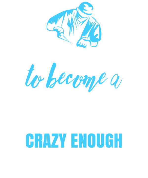 Skilled Enough To Become Surgeon Crazy Enough To Love It
