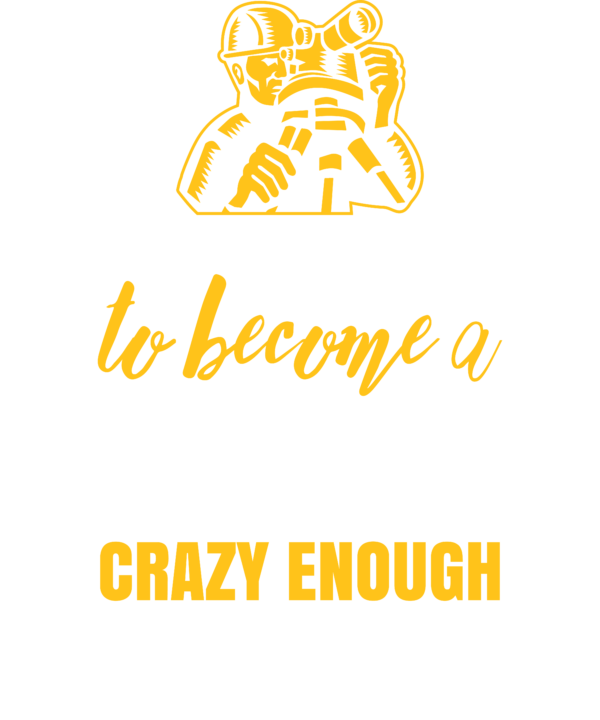 Skilled Enough To Become Surveyor Crazy Enough To Love It