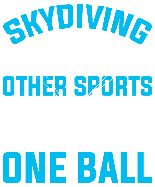 Skydiving Because Other Sports Require Only One Ball v2