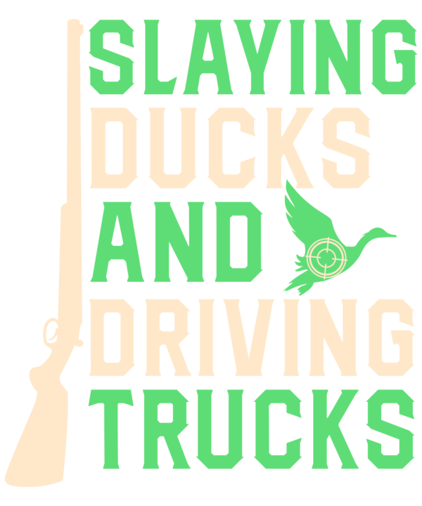 Slaying Ducks And Driving Trucks