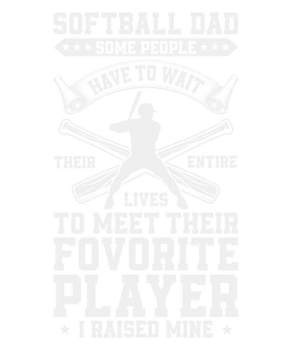 Softball Dad Same People Have To Wait