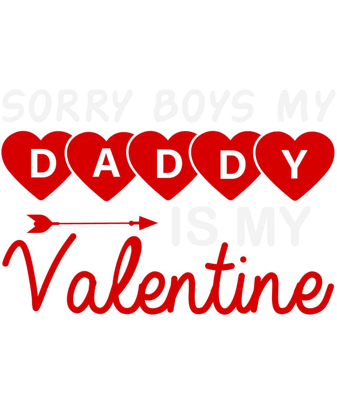 Sorry Boys My Daddy Is My Valentine