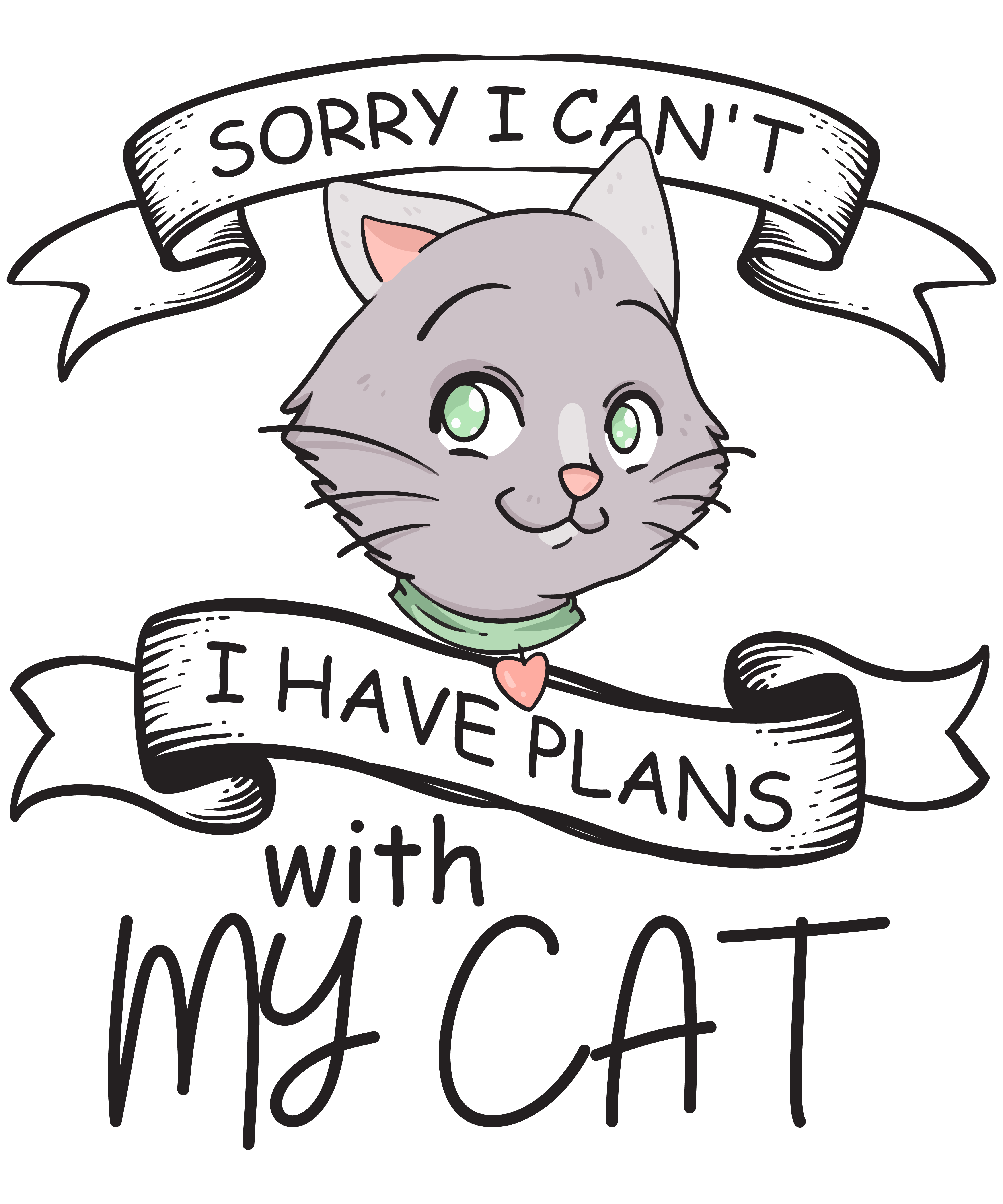 Sorry I Can't I Have Plans With My Cat