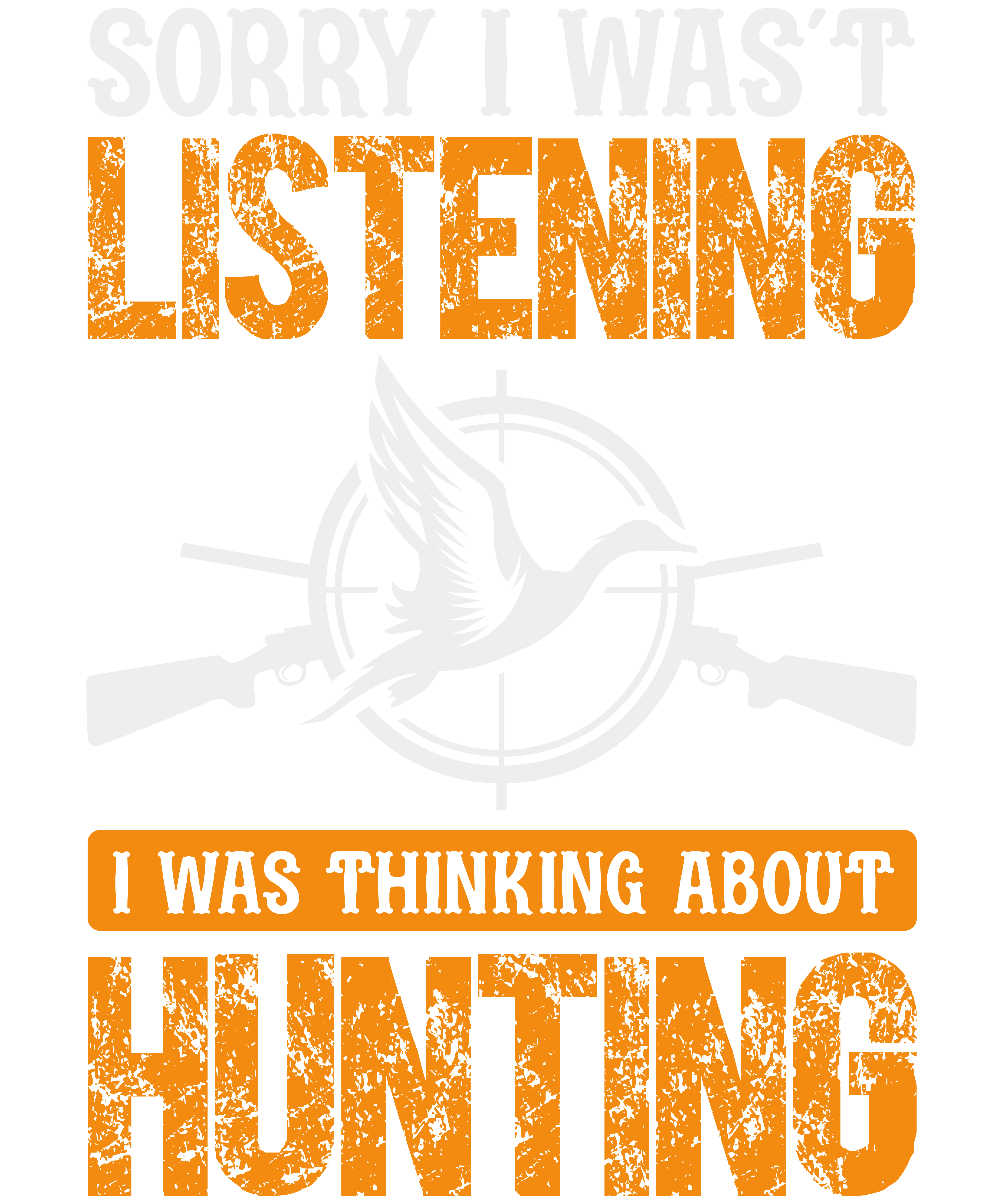 Sorry I Wasn't Listening I Was Thinking About Hunting v2