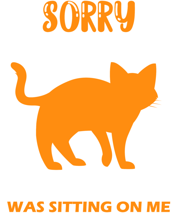 Sorry I'm Late My Cat Was Sitting On Me