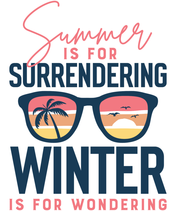 Summer Is For Surrendering; Winter Is For Wondering