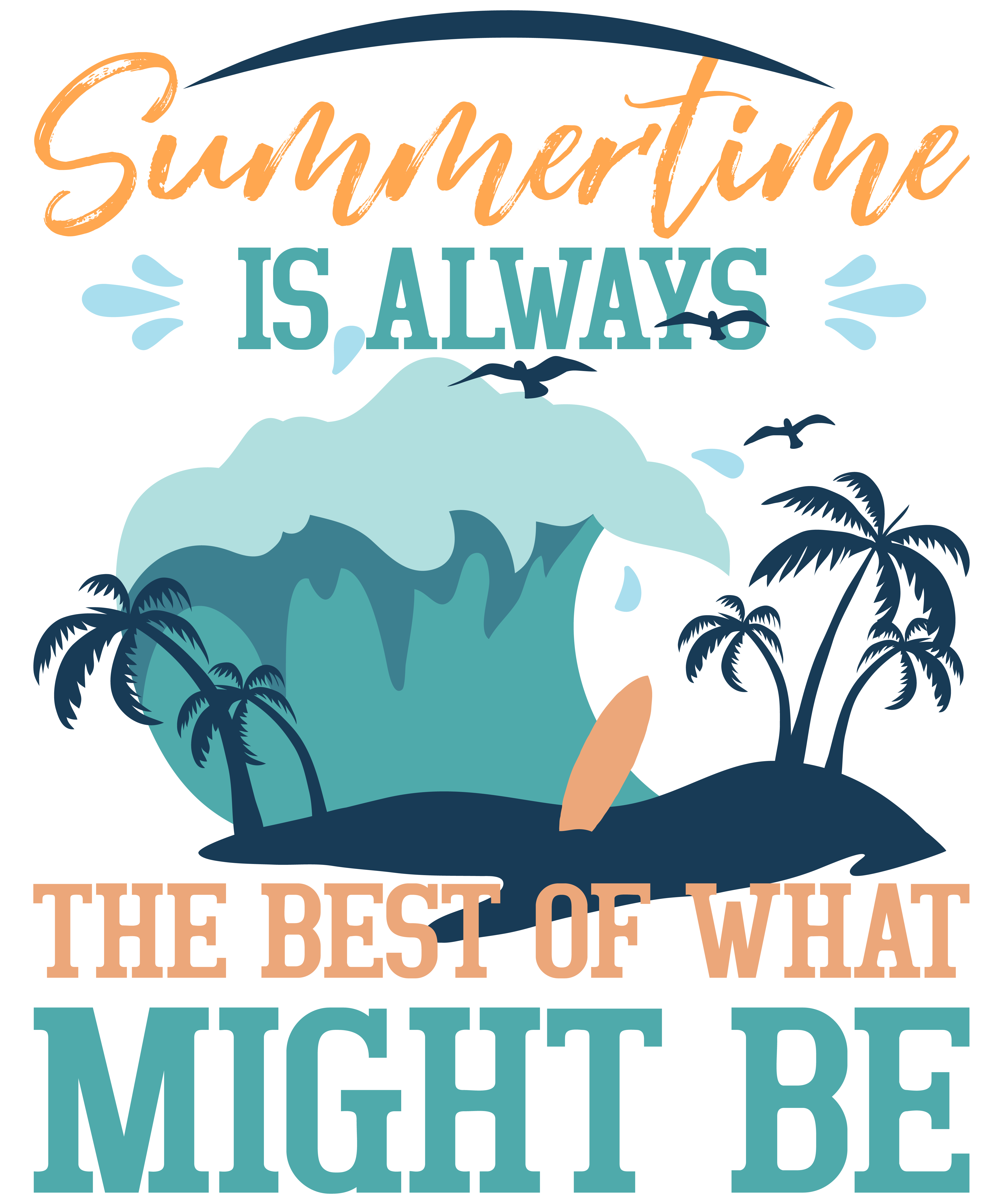 Summertime Is Always The Best Of What Might Be v2
