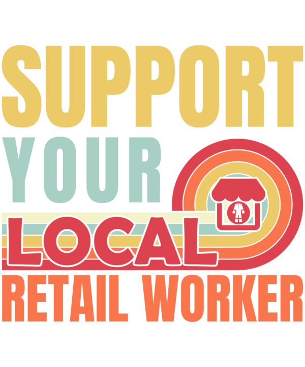 Support Your Local Retail Worker