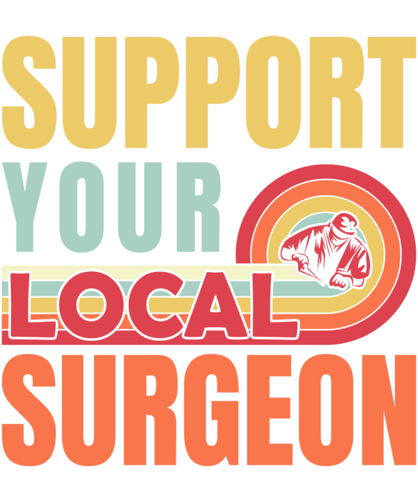 Support Your Local Surgeon