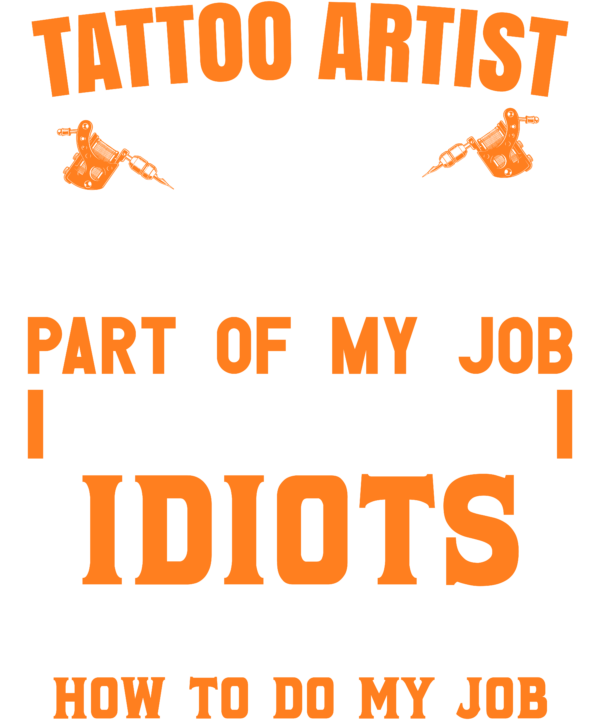Tattoo Artist The Hardest Part Of My Job Is Being Nice To Idiots