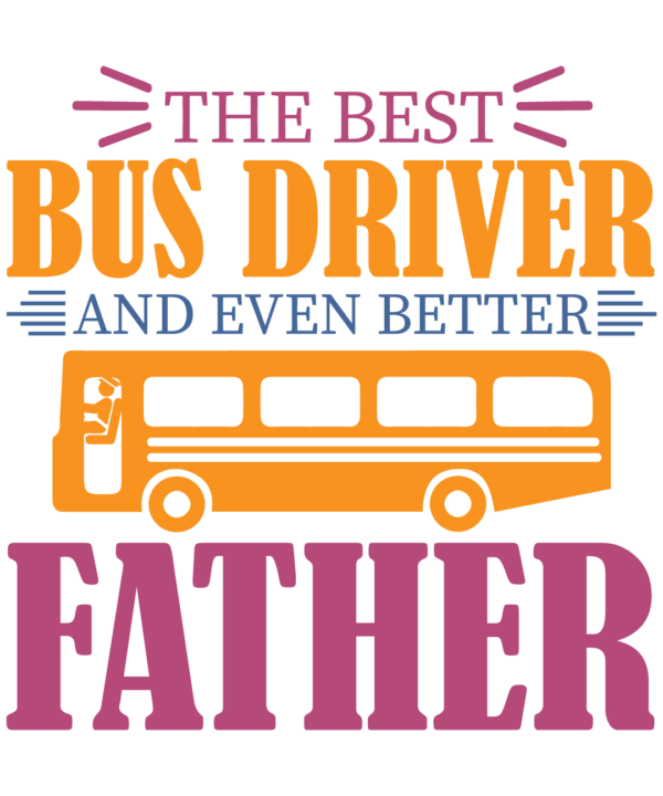The Best Bus Driver And Even Better Father
