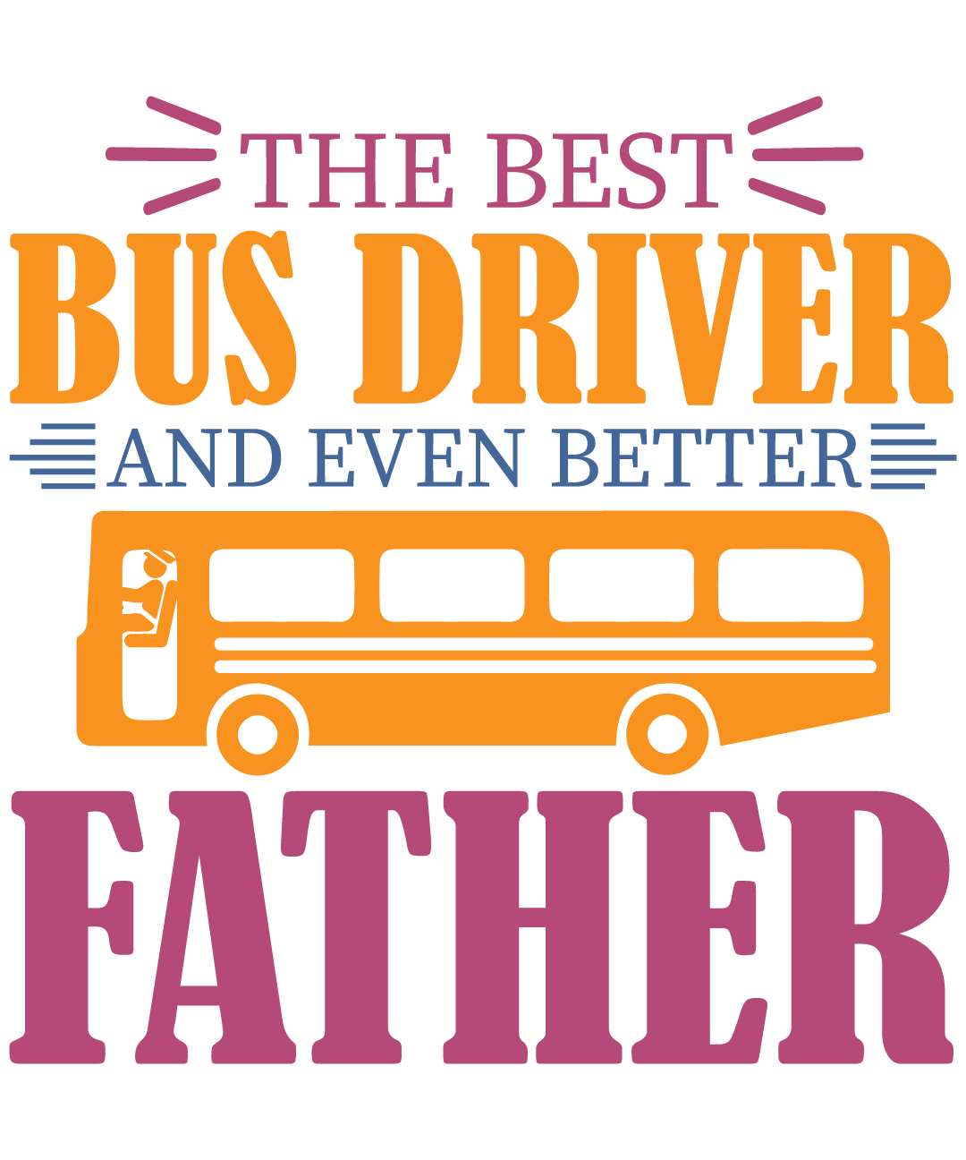 The Best Bus Driver And Even Better Father