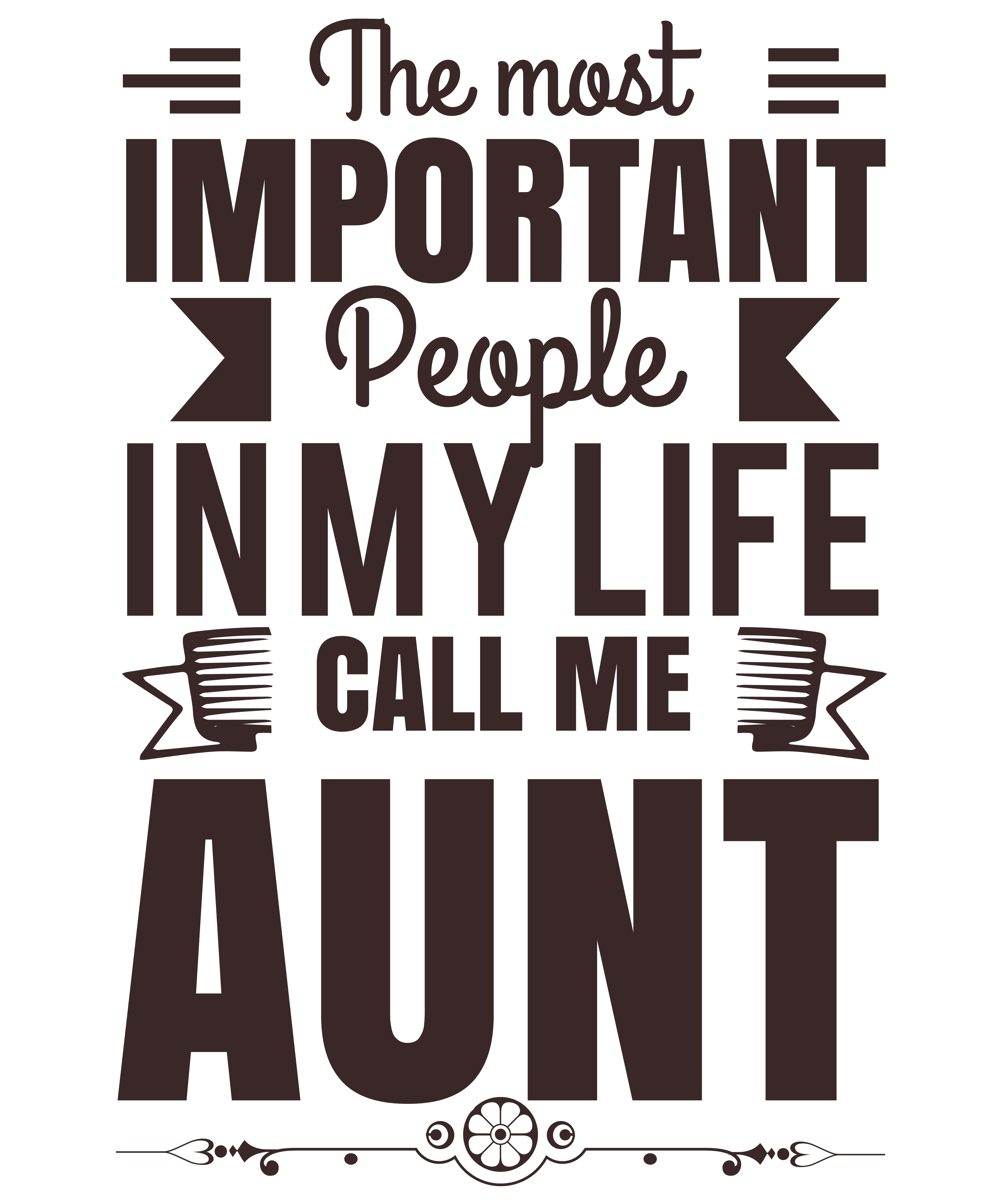 The Best Important People In My Life Call Me Aunt