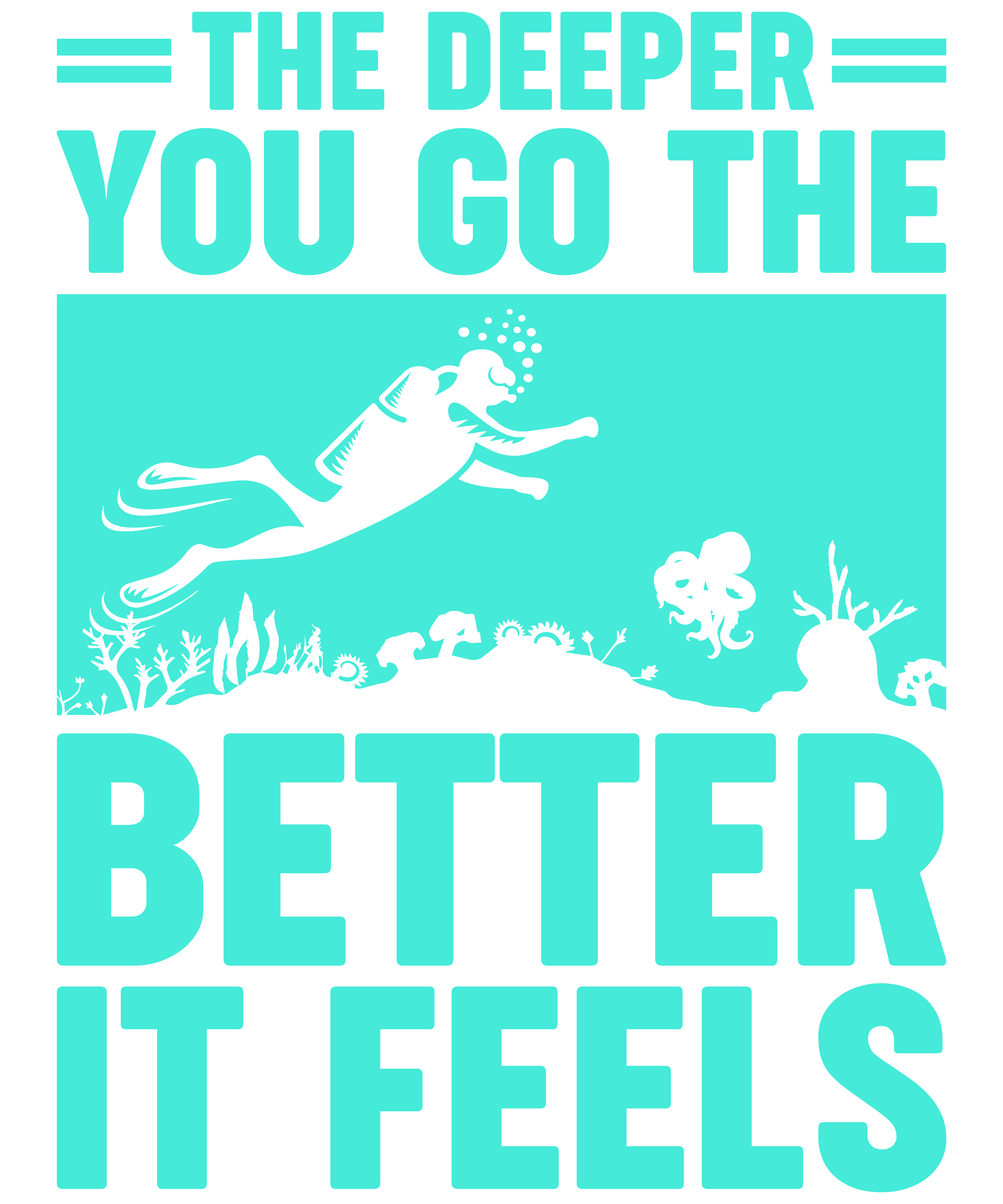 The Deeper You Go The Better It Feels