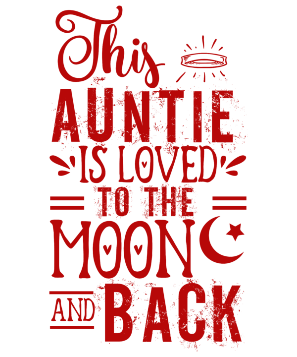 This Auntie Is Loved To The Moon