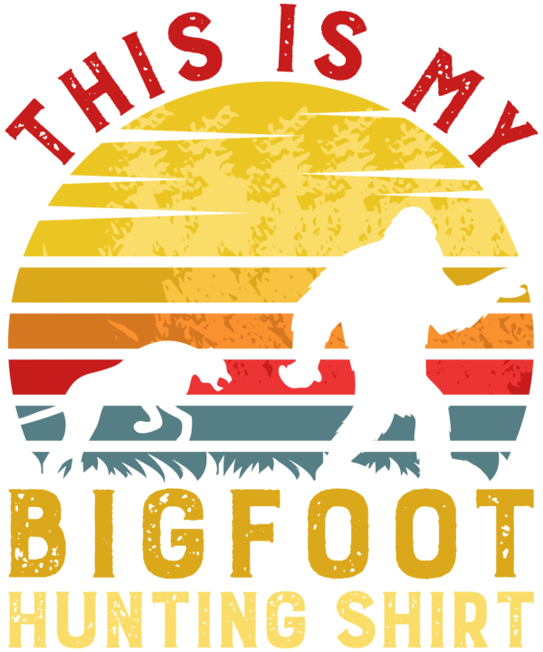 This Is My Bigfoot Hunting Shirt