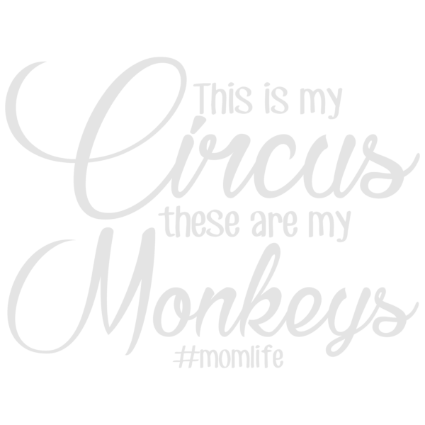 This Is My Circus Mom Life