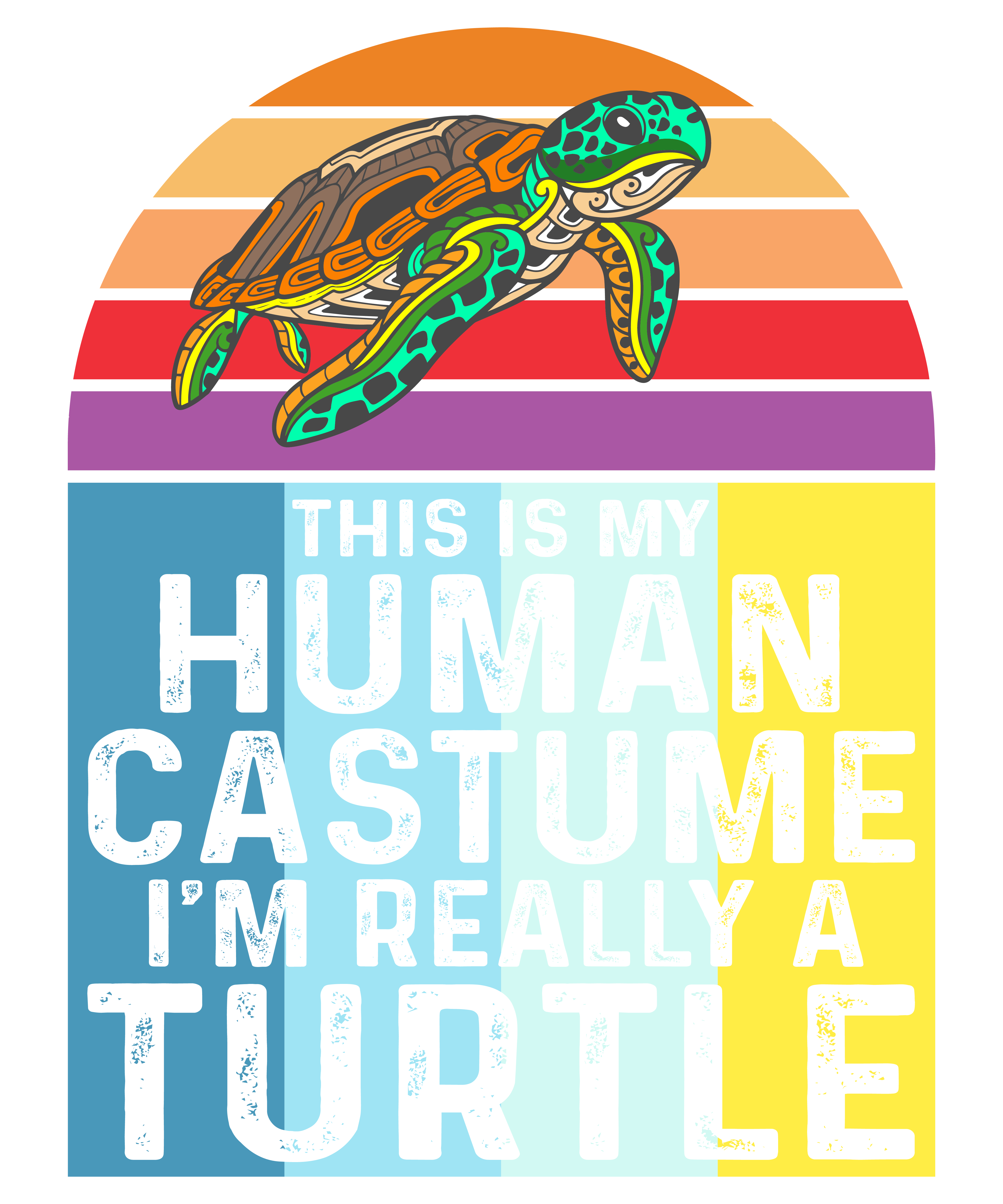 This Is My Human Costume I'm Really A Turtle