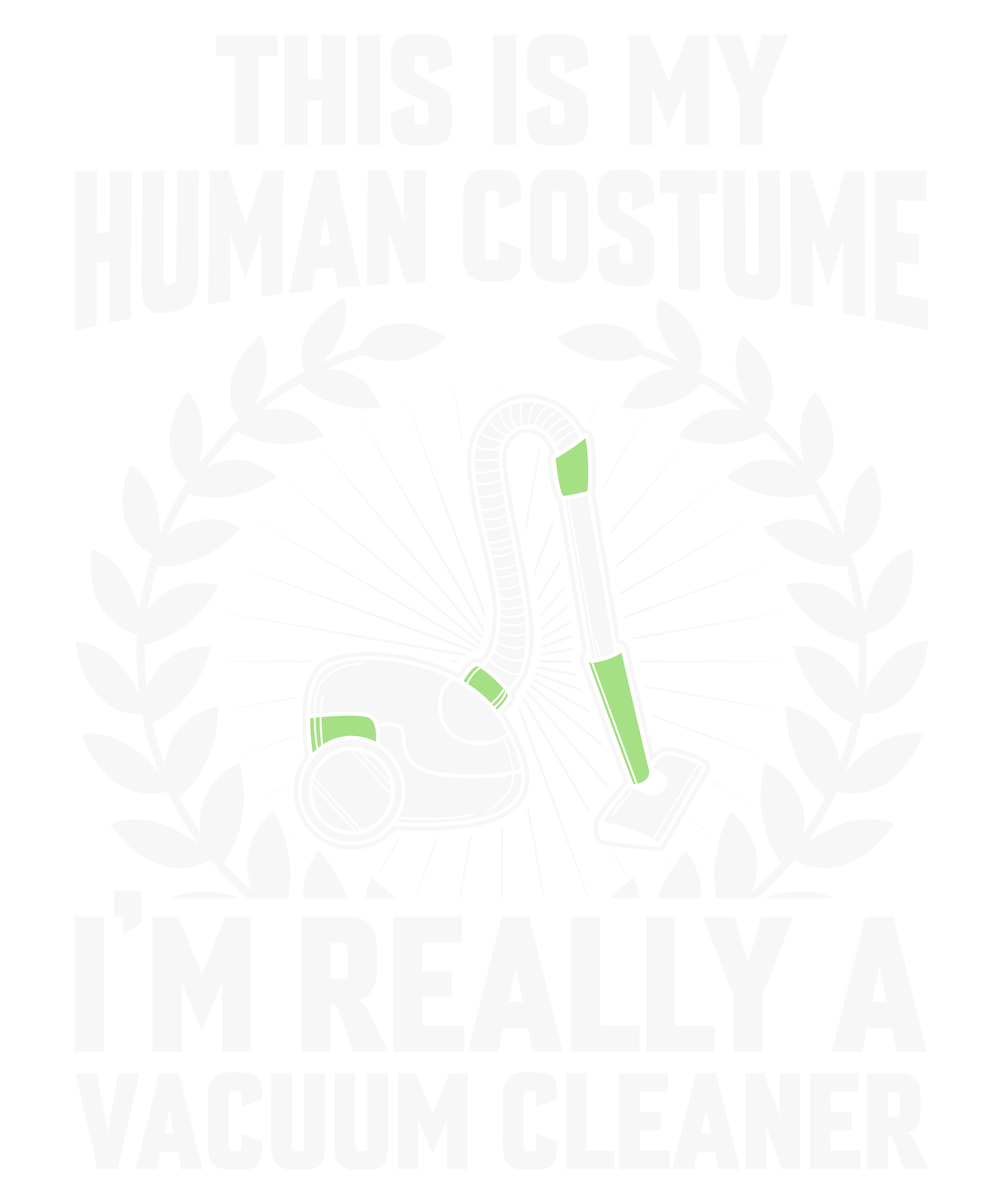 This Is My Human Costume I'm Really A Vacuum Cleaner