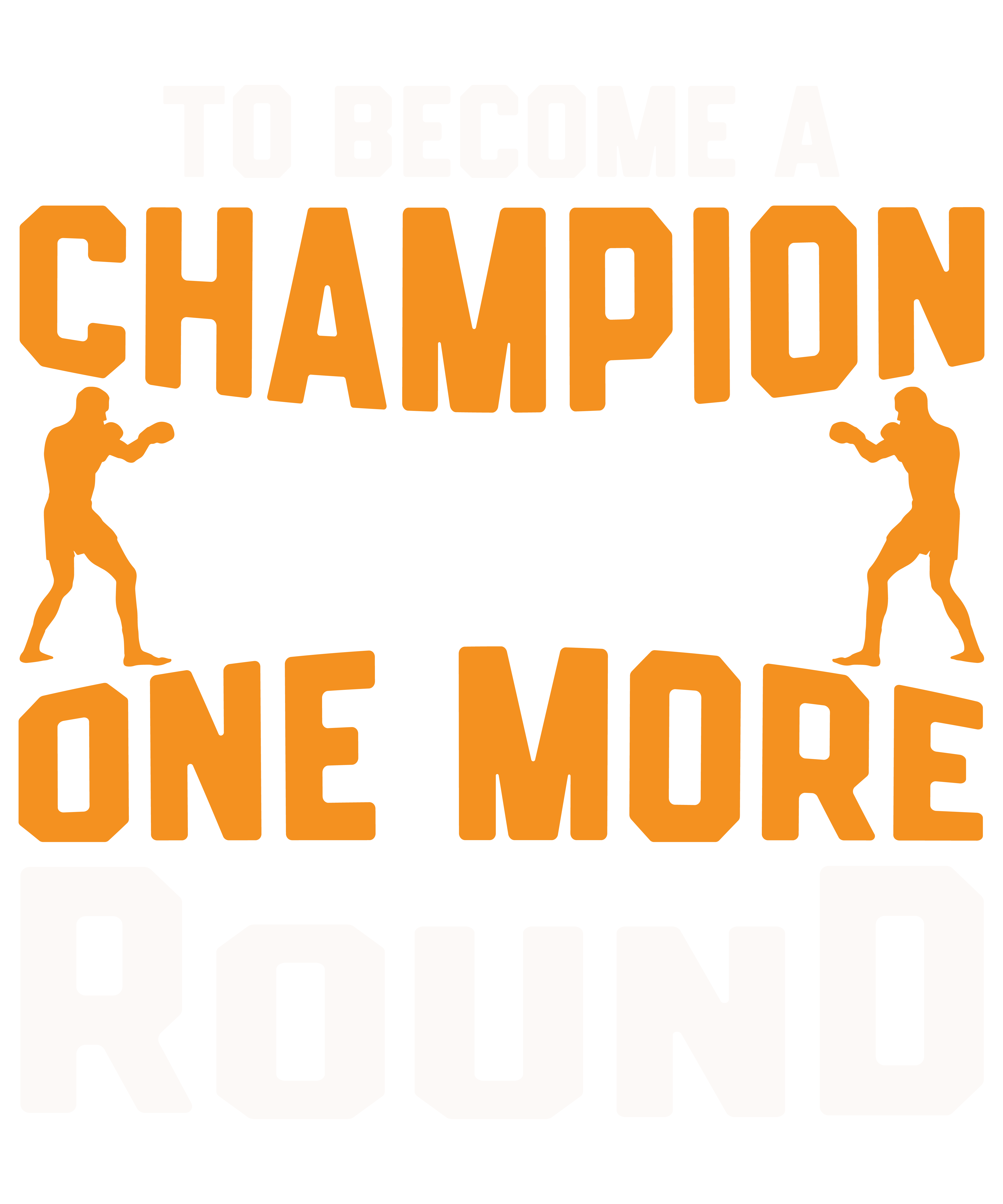 To Become A Champion Fight One More Round