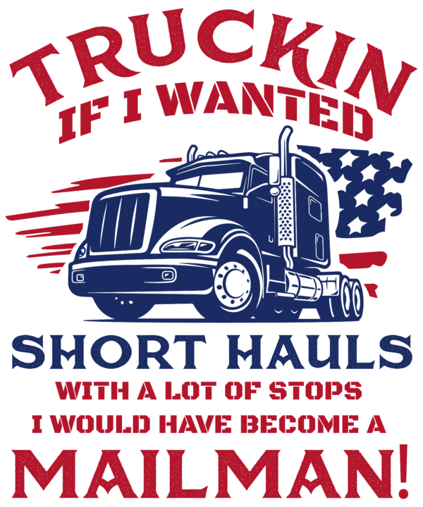 Truckin If I Wanted Short Hauls