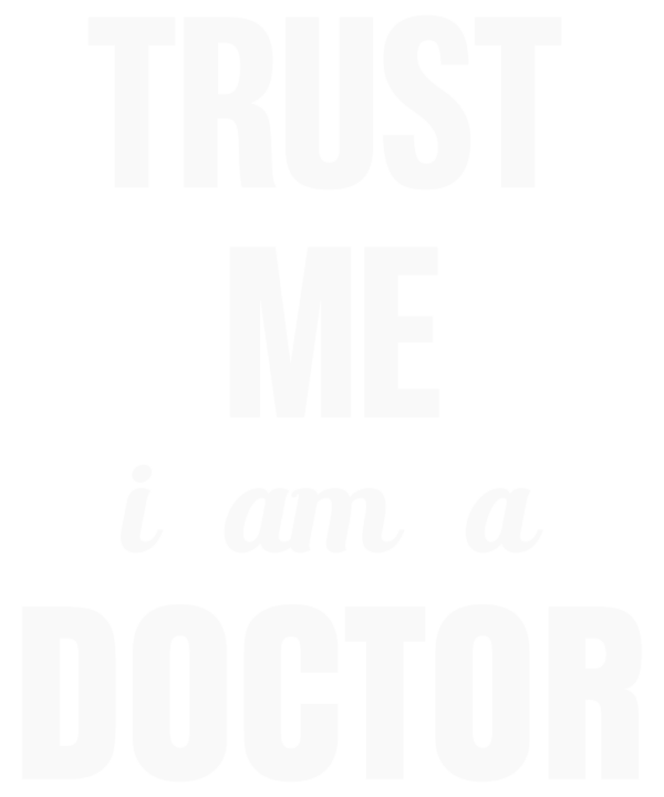 Trust Me I Am A Doctor