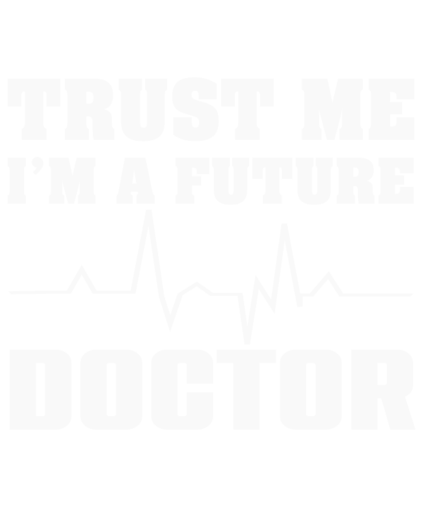 Trust Me I'm A Future Doctor